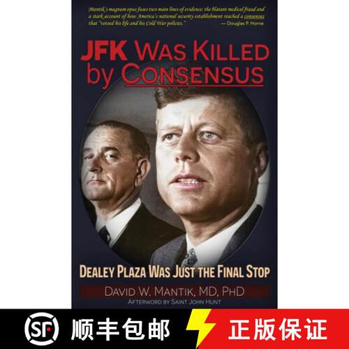 【3-4周达】JFK Was Killed by Consensus: Dealey Plaza Was Just the Final Stop [9781634245074]