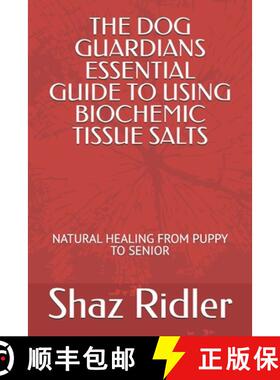 【3-4周达】The Dog Guardians Essential Guide To Using Biochemic Tissue Salts: Natural Healing from Pu... [9781738557912]