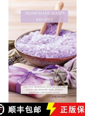 【3-4周达】Homemade Soaps Recipes: Creative Homemade Soap Recipes for Clean and Healthy Skin, Energy ... [9781802870107]