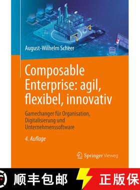 【3-4周达】Composable Enterprise: agil, flexibel, innovativ: Gamechanger für Organisation, Digitalis... [9783658424824]