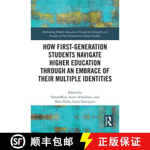 【3-4周达】How First-Generation Students Navigate Higher Education Through an Embrace of Their Multip... [9781032960791]