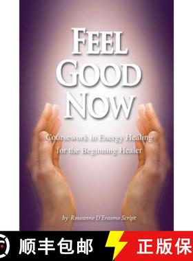 预订 Feel Good Now: Coursework in Energy Healing for the Beginning Healer [9780999533031]