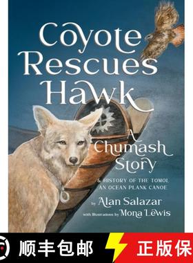 【3-4周达】Coyote Rescues Hawk: A Chumash Story & History of the Tomol-an Ocean Plank Canoe [9781735819587]