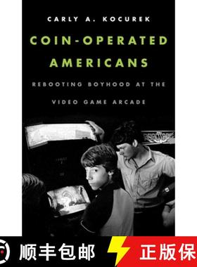 【3-4周达】Coin-Operated Americans: Rebooting Boyhood at the Video Game Arcade [9780816691838]