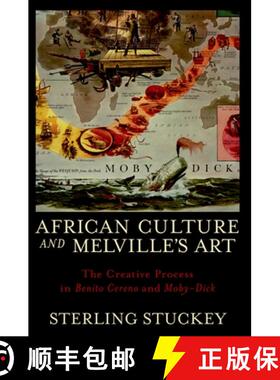 【3-4周达】African Culture and Melville's Art: The Creative Process in Benito Cereno and Moby-Dick [9780199768561]