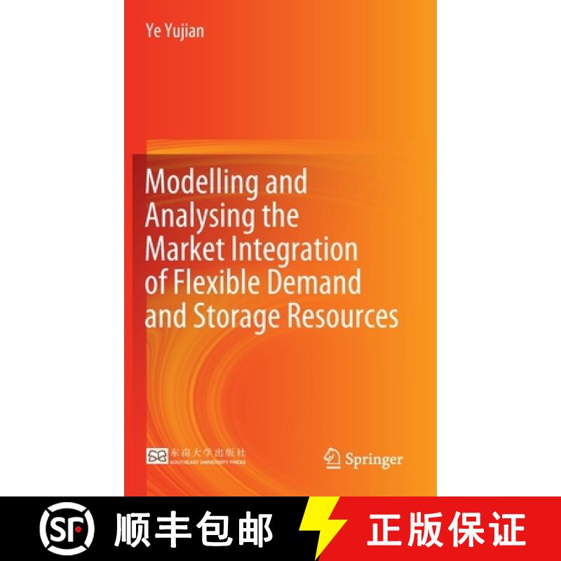 【3-4周达】Modelling and Analysing the Market Integration of Flexible Demand and Storage Resources [9789811919633]