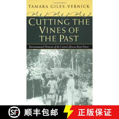 【3-4周达】Cutting the Vines of the Past: Environmental Histories of the Central African Rain Forest [9780813921037]