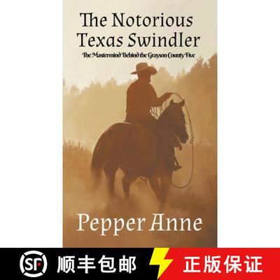 【3-4周达】The Notorious Texas Swindler: The Mastermind Behind The Grayson County Five [9798218057015]