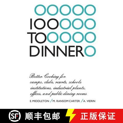 【3-4周达】100 to Dinner : Better Cooking for camps, clubs, resorts, schools, institutions, industria... [9781487587048]