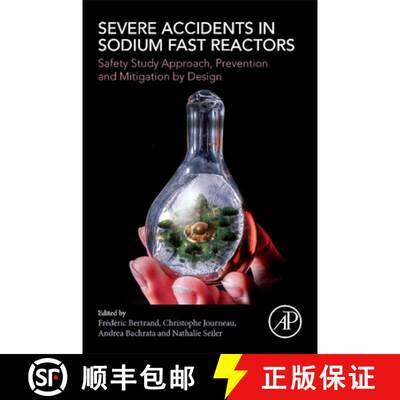 【3-4周达】Severe Accidents in Sodium Fast Reactors: Safety Study Approach, Prevention and Mitigation...[9780323954358]