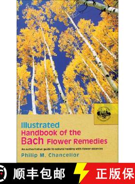 【3-4周达】Illustrated Handbook of the Bach Flower Remedies: An Authoritative Guide to Natural Healin... [9780091906481]
