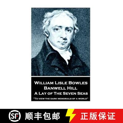 【3-4周达】William Lisle Bowles - Banwell Hill: A Lay of The Seven Seas: To view the dark memorials o... [9781787373204]