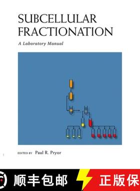 【3-4周达】Subcellular Fractionation: A Laboratory Manual: A Laboratory Manual [9781621820420]