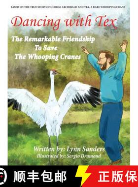 预订 Dancing with Tex: The Remarkable Friendship to Save The Whooping Cranes [9780997592122]
