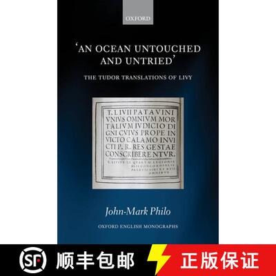 【3-4周达】An Ocean Untouched and Untried: The Tudor Translations of Livy [9780198857983]