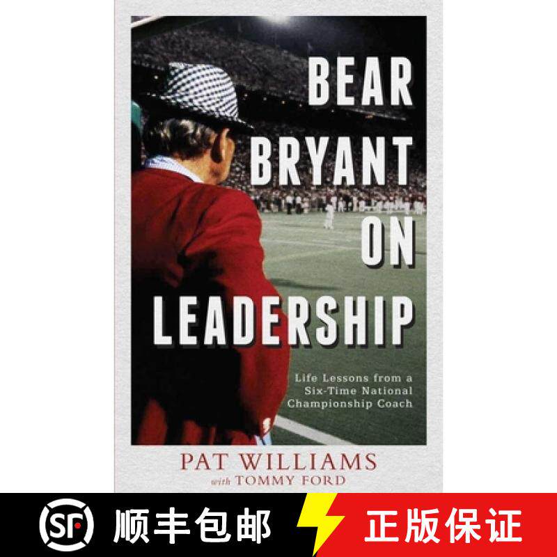 【3-4周达】Bear Bryant On Leadership : Life Lessons from a Six-Time National Championship Coach [9781599322100]