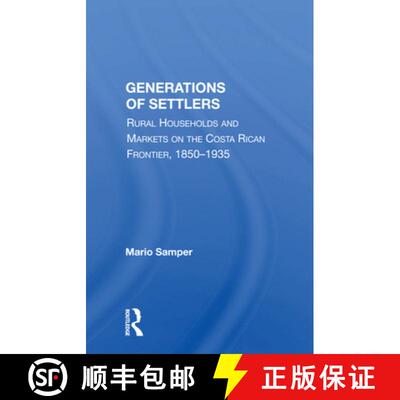 预订 Generations of Settlers: Rural Households and Markets on the Costa Rican Frontier, 1850-1935 [9780367165567]