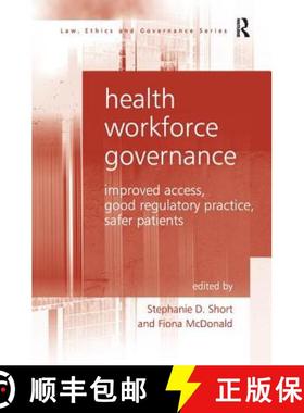 【3-4周达】Health Workforce Governance : Improved Access, Good Regulatory Practice, Safer Patients [9781409429210]