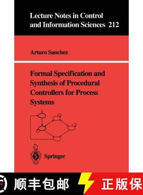 【3-4周达】Formal Specification and Synthesis of Procedural Controllers for Process Systems [9783540760214]