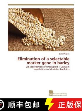 预订 Elimination of a selectable marker gene in barley [9783838135656]