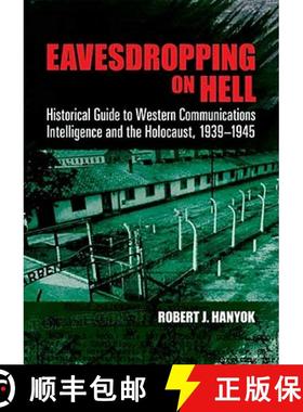 预订 Eavesdropping on Hell: Historical Guide to Western Communications Intelligence and the Holocaust... [9780486481272]