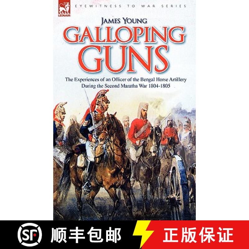 【2-3周达】Galloping Guns: the Experiences of an Officer of the Bengal Horse Artillery During the Sec... [9781846774621]