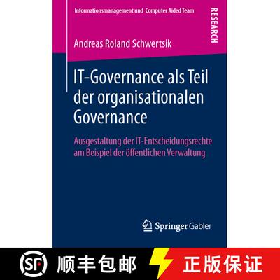 【3-4周达】IT-Governance als Teil der organisationalen Governance : Ausgestaltung der IT-Entscheidung... [9783658021603]