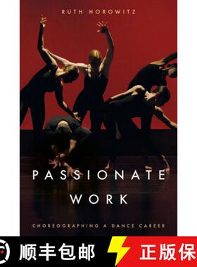 【3-4周达】Passionate Work: Choreographing a Dance Career [9781503639607]
