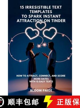 【3-4周达】15 Irresistible Text Templates to Spark Instant Attraction on Dating Apps: How to Attract,... [9798349270420]