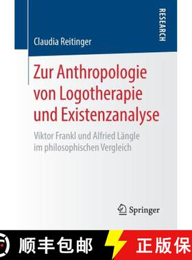【3-4周达】Zur Anthropologie von Logotherapie und Existenzanalyse : Viktor Frankl und Alfried Längle... [9783658220259]