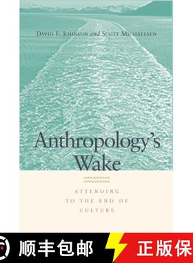【3-4周达】Anthropology's Wake: Attending to the End of Culture [9780823228775]