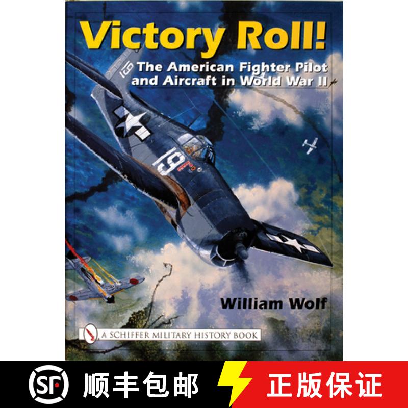 【3-4周达】Victory Roll: : The American Fighter Pilot and Aircraft in World War II: The American Figh... [9780764314582]