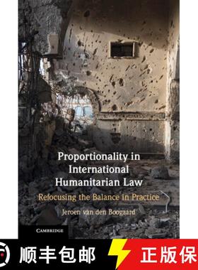【3-4周达】Proportionality in International Humanitarian Law: Refocusing the Balance in Practice [9781108845137]