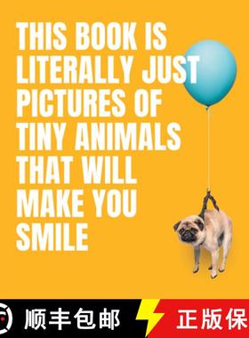 【3-4周达】This Book Is Literally Just Pictures of Tiny Animals That Will Make You Smile [9781922754578]
