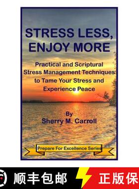 预订 Stress Less, Enjoy More: Practical and Scriptural Stress Management Techniques to Tame Your Stre... [9780692421307]