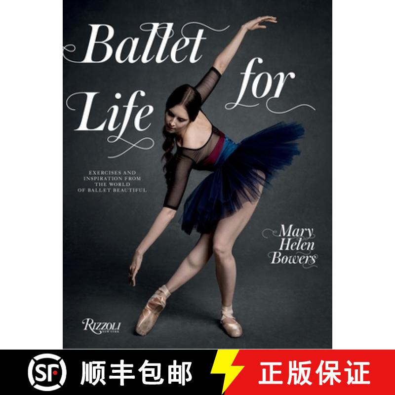 Ballet for Life: Exercises and Inspiration from the World of Ballet Beautiful [9780847858378]