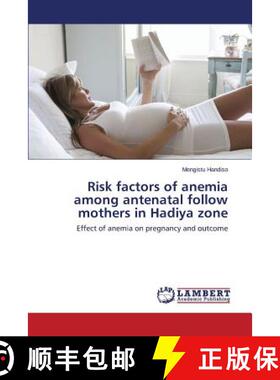 预订 Risk factors of anemia among antenatal follow mothers in Hadiya zone [9783659713521]
