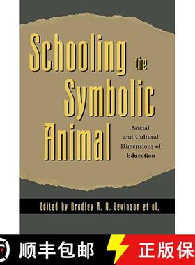 预订 Schooling the Symbolic Animal : Social and Cultural Dimensions of Education [9780742501201]