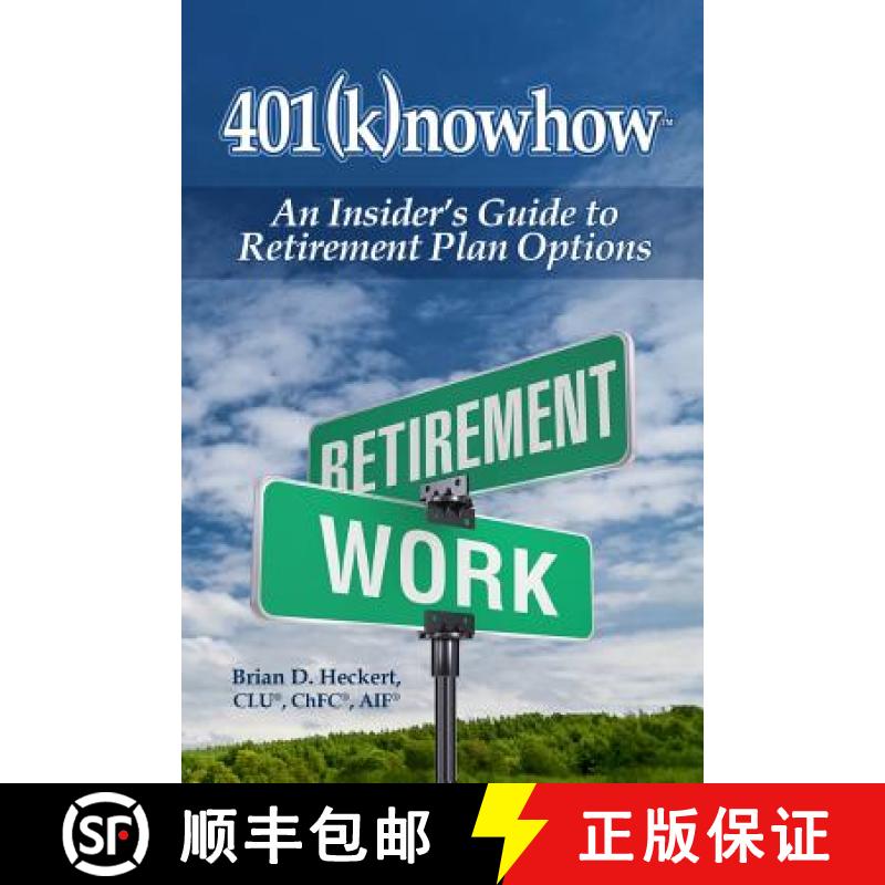 【3-4周达】401knowhow: An Insider's Guide to Retirement Plan Options [9780692788684]