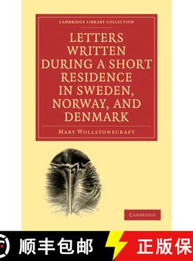 【3-4周达】Letters Written during a Short Residence in Sweden, Norway, and Denmark: - Letters Written... [9781108018890]