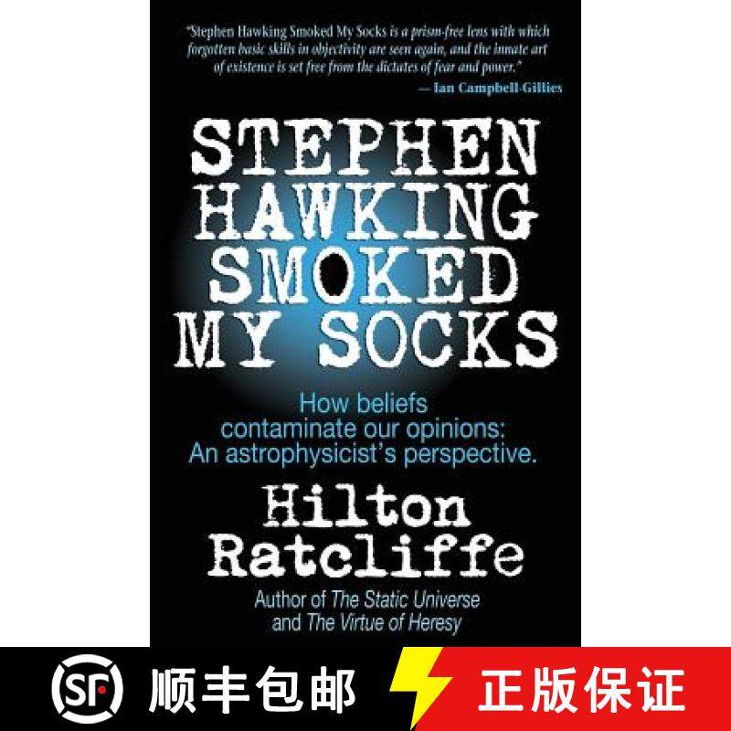 预订 Stephen Hawking Smoked My Socks: How beliefs contaminate our opinions: an astrophysicist's persp... [9781612641652]