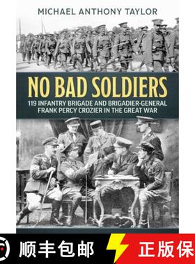 【3-4周达】No Bad Soldiers: 119 Infantry Brigade and Brigadier-General Frank Percy Crozier in the Gre... [9781915070845]