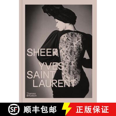 【3-4周达】精装 Sheer: Yves Saint Laurent : The Diaphanous Creations of Yves Saint Laurent [9780500028001]