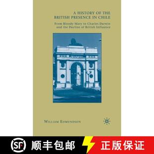 【3-4周达】A History of the British Presence in Chile : From Bloody Mary to Charles Darwin and the De... [9781349381098]