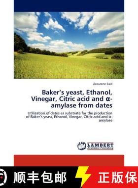 预订 Baker's Yeast, Ethanol, Vinegar, Citric Acid and -Amylase from Dates [9783848420483]