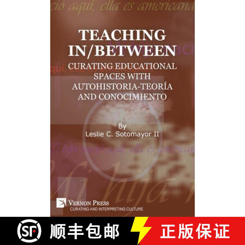 【3-4周达】Teaching In/Between: Curating Educational Spaces with autohistoria-teoría and conocimiento [9781648894527]