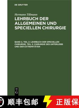 预订 Lehrbuch der speciellen Chirurgie, Teil 2: Chirurgie des Unterleibs und der Extremitäten [9783112373958]