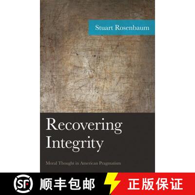 【3-4周达】精装 Recovering Integrity : Moral Thought in American Pragmatism [9781498510202]
