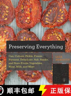 【3-4周达】Preserving Everything: How to Can, Culture, Pickle, Freeze, Ferment, Dehydrate, Salt, Smok... [9781581572421]