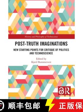 【3-4周达】Post-Truth Imaginations: New Starting Points for Critique of Politics and Technoscience [9781032158075]